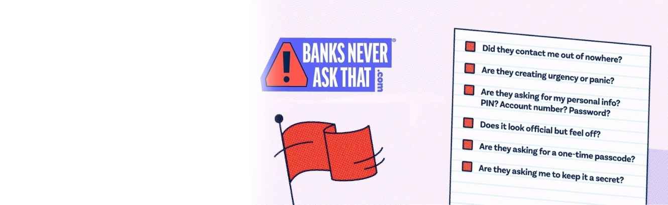 Banks Never Ask That Banner with question to help detect fraud.